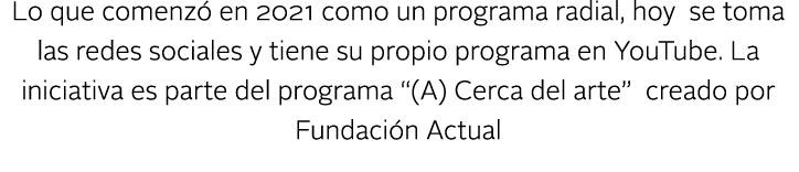 Lo que comenz en 2021 como un programa radial, hoy se toma las redes sociales y tiene su propio programa en YouTube....