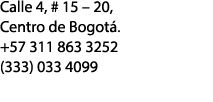 Calle 4, # 15 – 20, Centro de Bogot . +57 311 863 3252 (333) 033 4099 