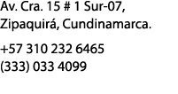 Av. Cra. 15 # 1 Sur-07, Zipaquir , Cundinamarca. +57 310 232 6465 (333) 033 4099