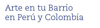 Arte en tu Barrio en Per y Colombia