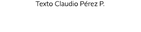 Texto Claudio P rez P.