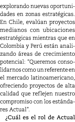 explorando nuevas oportunidades en zonas estrat gicas. En Chile, eval an proyectos medianos con ubicaciones estrat gi...