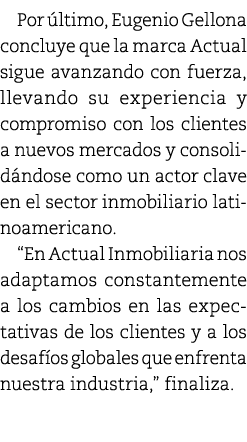 Por ltimo, Eugenio Gellona concluye que la marca Actual sigue avanzando con fuerza, llevando su experiencia y compro...