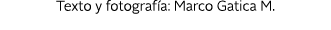 Texto y fotograf a: Marco Gatica M.