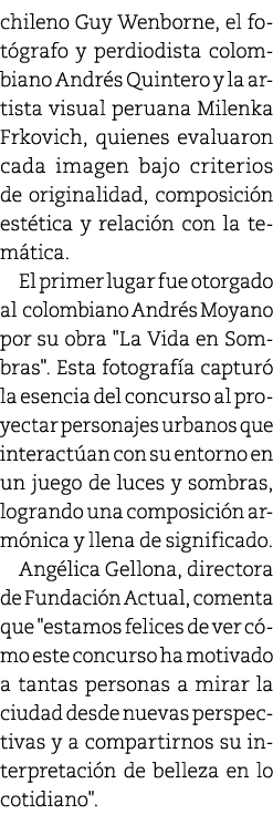 chileno Guy Wenborne, el fot grafo y perdiodista colombiano Andr s Quintero y la artista visual peruana Milenka Frkov...