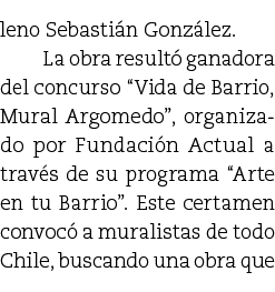 leno Sebasti n Gonz lez.   La obra result  ganadora del concurso “Vida de Barrio, Mural Argomedo”, organizado por Fu...