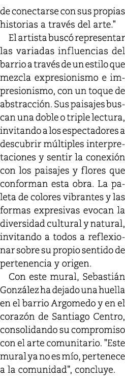 de conectarse con sus propias historias a trav s del arte.\“ El artista busc representar las variadas influencias de...