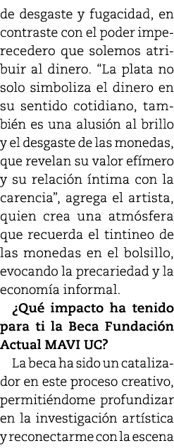 de desgaste y fugacidad, en contraste con el poder imperecedero que solemos atribuir al dinero. “La plata no solo sim...