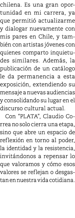 chilena. Es una gran oportunidad en mi carrera, ya que permiti actualizarme y dialogar nuevamente con mis pares en C...