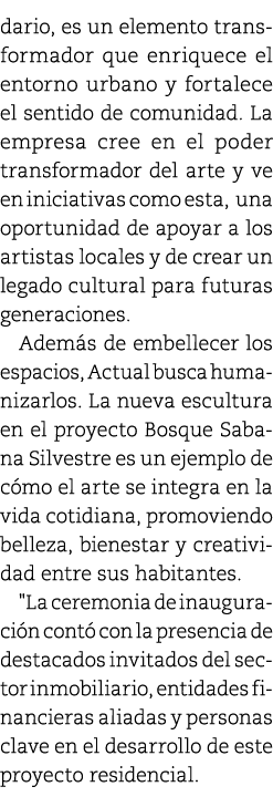 dario, es un elemento transformador que enriquece el entorno urbano y fortalece el sentido de comunidad. La empresa c...