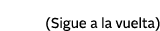 (Sigue a la vuelta)