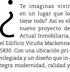 ¿Te imaginas vivir en un lugar que lo tiene todo? As es el nuevo proyecto de Actual Inmobiliaria, el Edificio Vicu a...