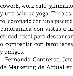 cowork, work caf , gimnasio y una sala de yoga. Todo esto, coronado con una piscina panor mica con vistas a la ciudad...