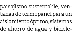 paisajismo sustentable, ventanas de termopanel para un aislamiento ptimo, sistemas de ahorro de agua y bicicle