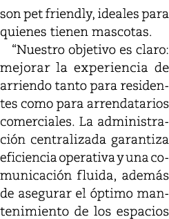 son pet friendly, ideales para quienes tienen mascotas. “Nuestro objetivo es claro: mejorar la experiencia de arriend...