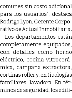 comunes sin costo adicional para los usuarios\“, destaca Rodrigo Lyon, Gerente Corporativo de Actual Inmobiliaria. Lo...