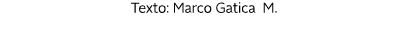 Texto: Marco Gatica M.