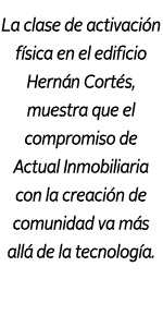 La clase de activaci n f sica en el edificio Hern n Cort s, muestra que el compromiso de Actual Inmobiliaria con la c...
