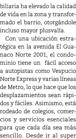 biliaria ha elevado la calidad de vida en la zona y transformado el barrio, otorg ndole incluso mayor plusval a. Con ...