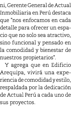 ni, Gerente General de Actual Inmobiliaria en Per destaca que \“nos enfocamos en cada detalle para ofrecer un espaci...