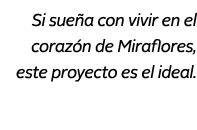 Si sue a con vivir en el coraz n de Miraflores, este proyecto es el ideal.