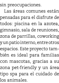 sin preocupaciones. Las reas comunes est n pensadas para el disfrute de todos: piscina en la azotea, gimnasio, sala ...