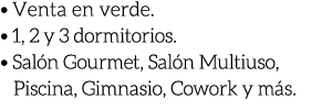 • Venta en verde. • 1, 2 y 3 dormitorios. • Sal n Gourmet, Sal n Multiuso, Piscina, Gimnasio, Cowork y m s. 