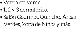 • Venta en verde. • 1, 2 y 3 dormitorios. • Sal n Gourmet, Quincho, reas Verdes, Zona de Ni os y m s. 