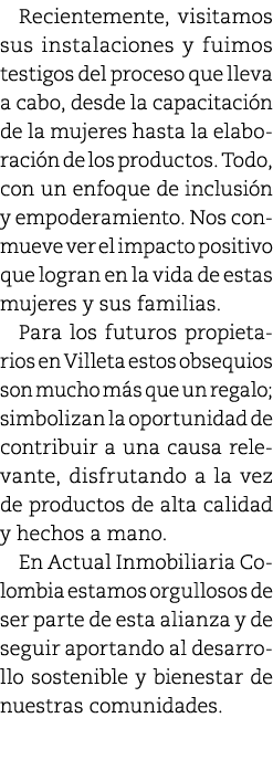 Recientemente, visitamos sus instalaciones y fuimos testigos del proceso que lleva a cabo, desde la capacitaci n de l...