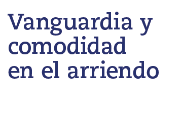 Vanguardia y comodidad en el arriendo 