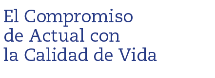 El Compromiso de Actual con la Calidad de Vida 