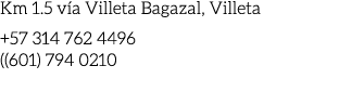Km 1.5 v a Villeta Bagazal, Villeta +57 314 762 4496           ((601) 794 0210
