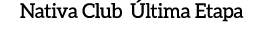 Nativa Club ltima Etapa